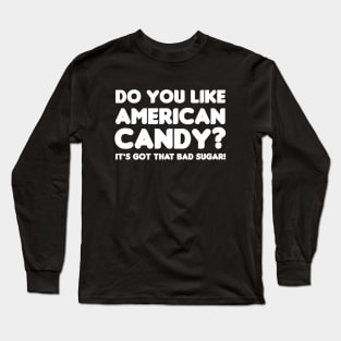 American Candy! Long Sleeve T-Shirt